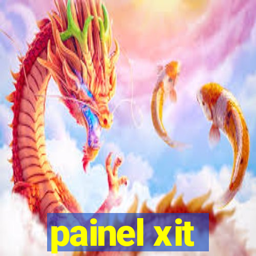 painel xit